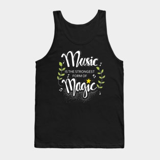 Music is the strongest form of magic Tank Top